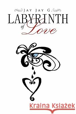 LABYRINTH of LOVE G, Jay Jay 9781456869557 Xlibris Corporation - książka