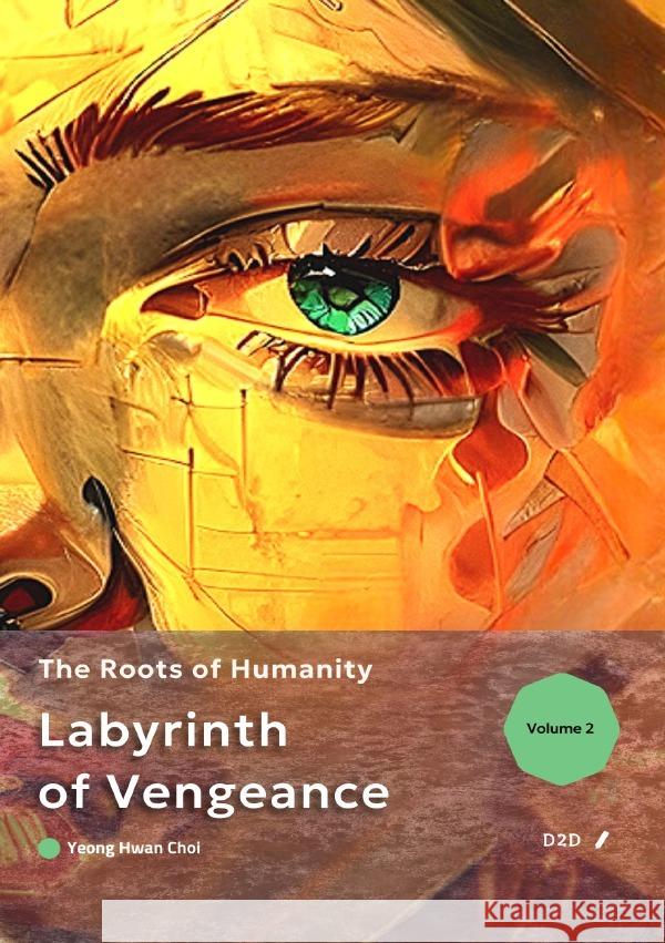 Labyrinth of Vengeance:  The Roots of Humanity Choi, Yeong Hwan 9783759825322 epubli - książka