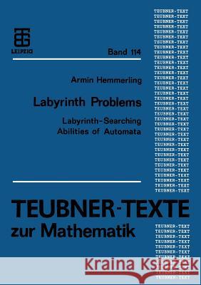 Labyrinth Problems: Labyrinth-Searching Abilities of Automata Hemmerling, Armin 9783322945617 Vieweg+teubner Verlag - książka