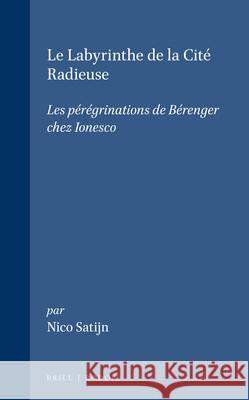 Labyrinthe de la Cité Radieuse: Les pérégrinations de Bérenger chez Ionesco Nico Satijn 9789062035847 Brill (JL) - książka