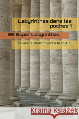 Labyrinthes dans les poches 1: Trouve le chemin vers à la sortie Cingala, Eddy 9781539174202 Createspace Independent Publishing Platform - książka