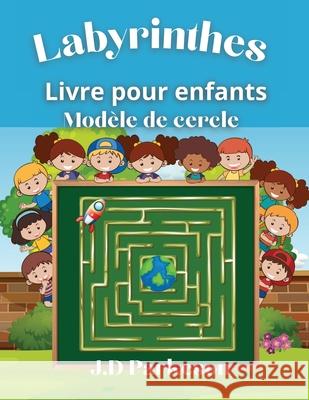 Labyrinthes: Livre pour enfants - Circle Design - Labyrinthes uniques - J. D. Parkerson 9781681342740 J. D. Parkerson - książka