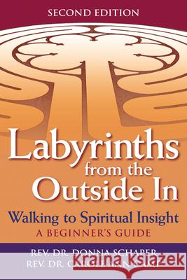 Labyrinths from the Outside in (2nd Edition): Walking to Spiritual Insight--A Beginner's Guide Schaper, Donna 9781594734861 Skylight Paths Publishing - książka