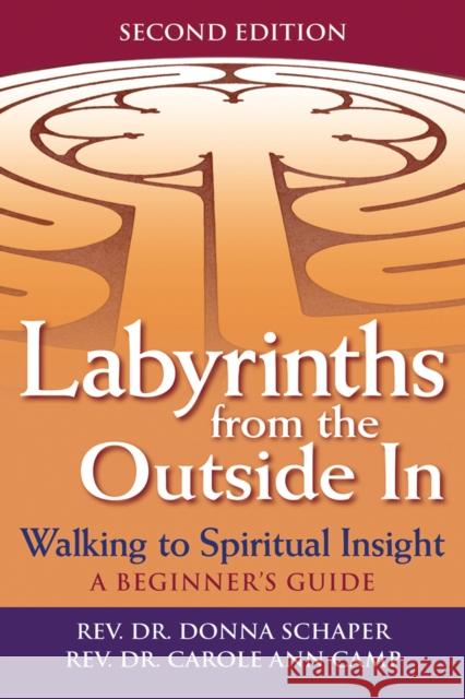 Labyrinths from the Outside in (2nd Edition): Walking to Spiritual Insight--A Beginner's Guide Donna Schaper Carole Ann Camp 9781683361671 Skylight Paths Publishing - książka