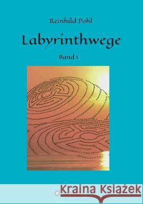 Labyrinthwege Pohl, Reinhild 9783734508233 Tredition Gmbh - książka