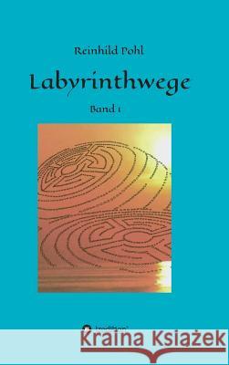 Labyrinthwege Pohl, Reinhild 9783734508240 Tredition Gmbh - książka