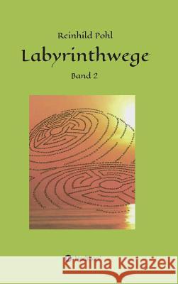 Labyrinthwege Pohl, Reinhild 9783734546402 Tredition Gmbh - książka