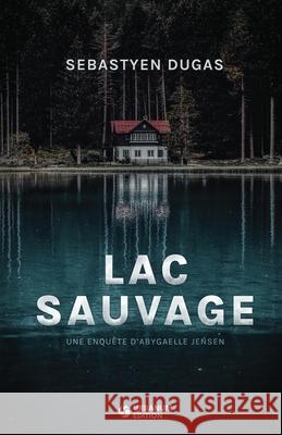 Lac Sauvage S?bastyen Dugas 9781990796074 Urbanum Edition - książka