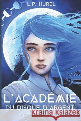 L'Académie du Disque d'Argent: Vagabond 21 (tome 1) Explora Éditions, L P Hurel, Explora Éditions 9782492659010 Afnil - książka