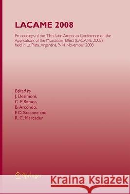 Lacame 2008: Proceedings of the 11th Latin American Conference on the Applications of the Mössbauer Effect, (Lacame 2008) Held in L Desimoni, J. 9783642425288 Springer - książka