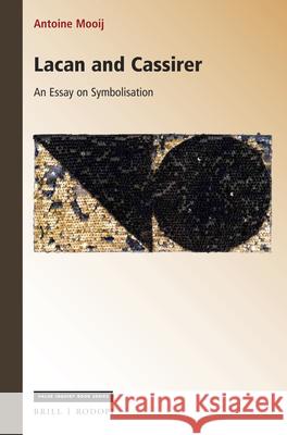 Lacan and Cassirer: An Essay on Symbolisation Antoine Mooij 9789004373426 Brill/Rodopi - książka