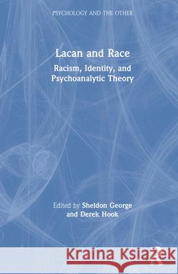 Lacan and Race: Racism, Identity, and Psychoanalytic Theory George, Sheldon 9780367341923 Routledge - książka