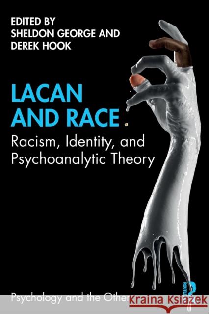 Lacan and Race: Racism, Identity, and Psychoanalytic Theory George, Sheldon 9780367345976 Routledge - książka