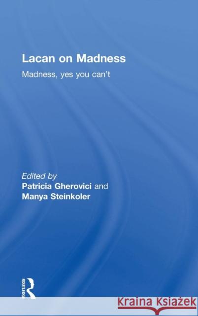 Lacan on Madness: Madness, Yes You Can't Gherovici, Patricia 9780415736152 Routledge - książka