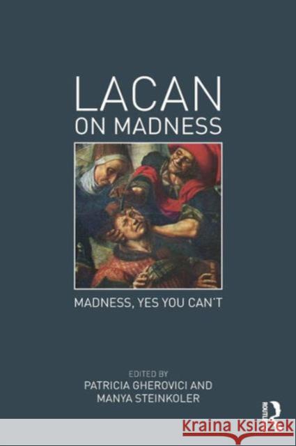 Lacan on Madness: Madness, Yes You Can't Gherovici, Patricia 9780415736169 Routledge - książka