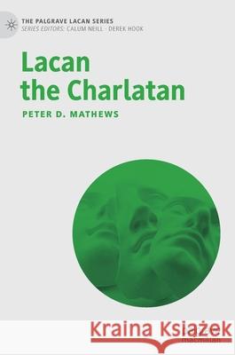 Lacan the Charlatan Peter D. Mathews 9783030452032 Palgrave MacMillan - książka
