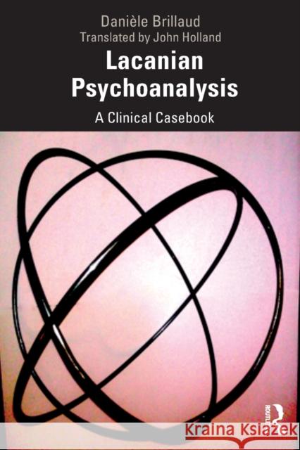 Lacanian Psychoanalysis: A Clinical Casebook Daniele Brillaud 9780367027131 Taylor & Francis Ltd - książka