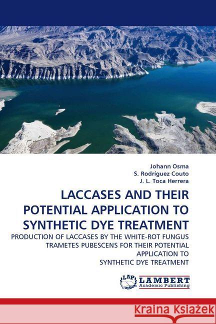 LACCASES AND THEIR POTENTIAL APPLICATION TO SYNTHETIC DYE TREATMENT : PRODUCTION OF LACCASES BY THE WHITE-ROT FUNGUS TRAMETES PUBESCENS FOR THEIR POTENTIAL APPLICATION TO SYNTHETIC DYE TREATMENT Osma, Johann; Rodríguez, S.; L., J. 9783838345253 LAP Lambert Academic Publishing - książka