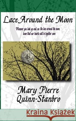 Lace Around the Moon: The second Novella and Prequel to The Berry-Picker House Mary Pierre Quinn-Stanbro 9781097454006 Independently Published - książka