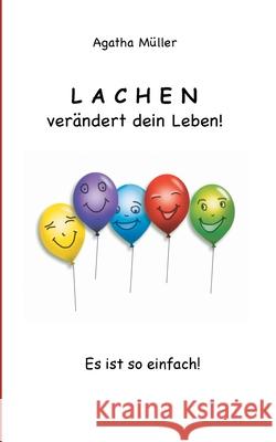 Lachen verändert dein Leben!: Es ist so einfach! Agatha Müller 9783740762933 Twentysix - książka