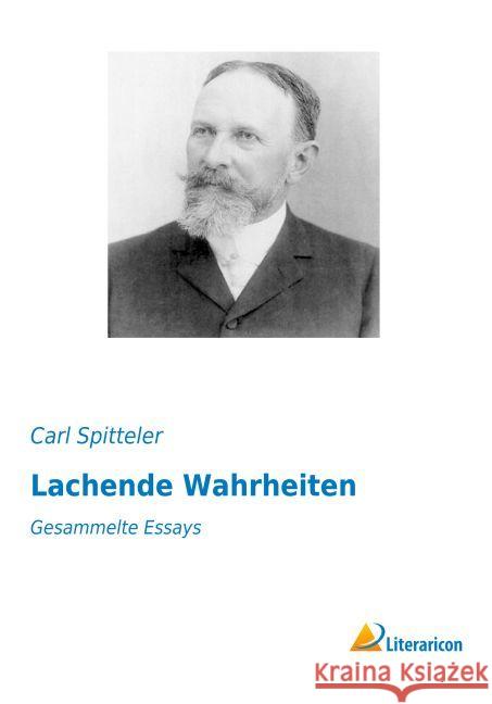 Lachende Wahrheiten : Gesammelte Essays Spitteler, Carl 9783956975417 Literaricon - książka