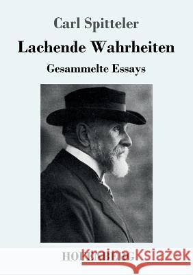 Lachende Wahrheiten: Gesammelte Essays Carl Spitteler 9783743716650 Hofenberg - książka