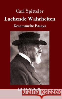 Lachende Wahrheiten: Gesammelte Essays Spitteler, Carl 9783743716667 Hofenberg - książka