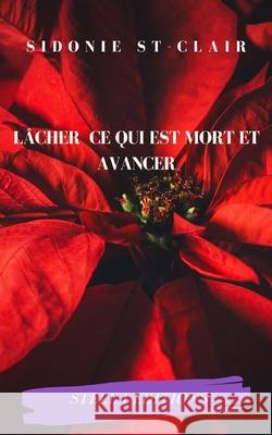Lacher Ce Qui Est Mort Et Avancer Sidonie St-Clair 9782957642007 Afnil - książka