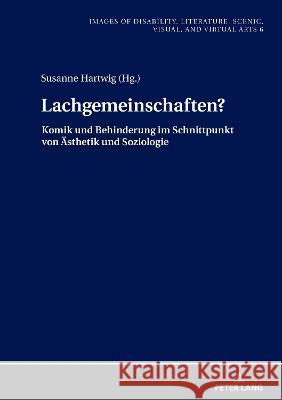 Lachgemeinschaften?: Komik Und Behinderung Im Schnittpunkt Von Aesthetik Und Soziologie Hartwig, Susanne 9783631882948 Peter Lang AG - książka