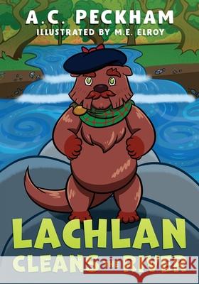 Lachlan Cleans the River A C Peckham, M E Elroy, Mariko Irving 9798988604099 Eirenebros Publishing - książka