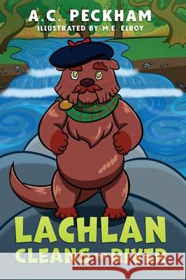 Lachlan Cleans the River A C Peckham, M E Elroy, Mariko Irving 9798991161008 Eirenebros Publishing - książka