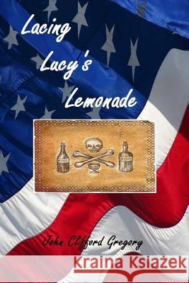 Lacing Lucy's Lemonade John Clifford Gregory 9781530206629 Createspace Independent Publishing Platform - książka