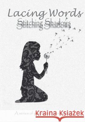 Lacing Words: Stitching Shadows Kay Gardner Nooms D'Art Kimberly Westrope 9781719540308 Createspace Independent Publishing Platform - książka