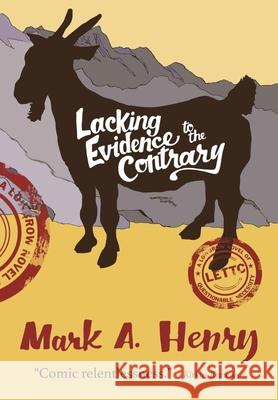 Lacking Evidence to the Contrary: A Lowbrow Novel of Questionable Necessity Mark A. Henry 9781736344606 Operation Dodecahedron - książka