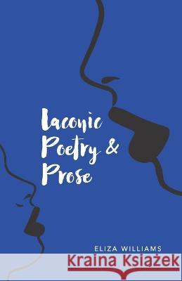 Laconic Poetry & Prose Eliza Williams   9798218194567 R. R. Bowker - książka