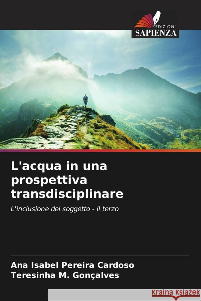 L'acqua in una prospettiva transdisciplinare Cardoso, Ana Isabel Pereira, Gonçalves, Teresinha M. 9786207120000 Edizioni Sapienza - książka