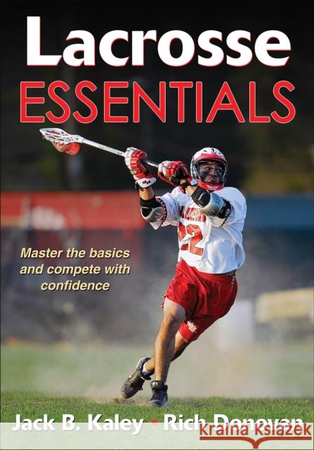 Lacrosse Essentials Jack Kaley Richard Donovan 9781450402156 Human Kinetics Publishers - książka