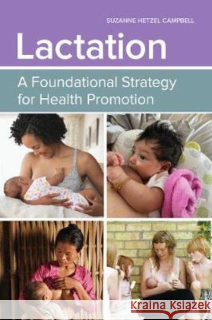 Lactation: A Foundational Strategy for Health Promotion: A Foundational Strategy for Health Promotion Campbell, Suzanne Hetzel 9781284197167 Jones & Bartlett Publishers - książka