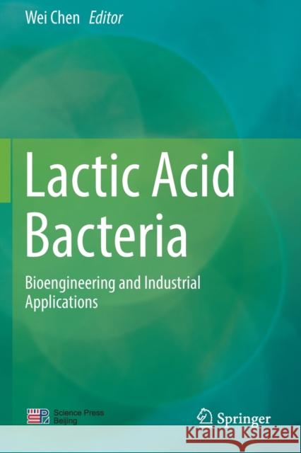 Lactic Acid Bacteria: Bioengineering and Industrial Applications Wei Chen 9789811372858 Springer - książka