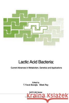 Lactic Acid Bacteria: Current Advances in Metabolism, Genetics and Applications Bozoglu, T. Faruk 9783642648502 Springer - książka