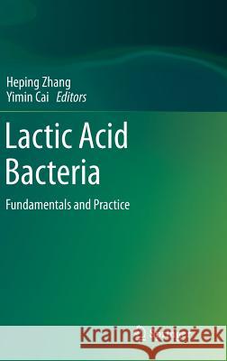 Lactic Acid Bacteria: Fundamentals and Practice Zhang, Heping 9789401788403 Springer - książka