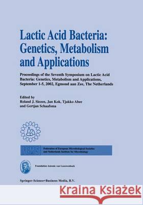 Lactic Acid Bacteria: Genetics, Metabolism and Applications: Proceedings of the Seventh Symposium on Lactic Acid Bacteria: Genetics, Metabolism and Ap Roland J. Siezen Jan Kok Tjakko Abee 9789048161416 Not Avail - książka