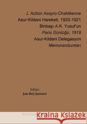 L?Action Assyro-Chald?enne - Asur-Kildani Hareketi, 1920-1921 Jan Beṯ-Şawoce 9789188328854 Beṯ-Froso Nsibin - książka