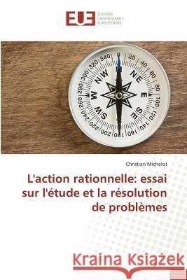 L'action rationnelle: essai sur l'étude et la résolution de problèmes Michelot, Christian 9783639524185 Éditions universitaires européennes - książka