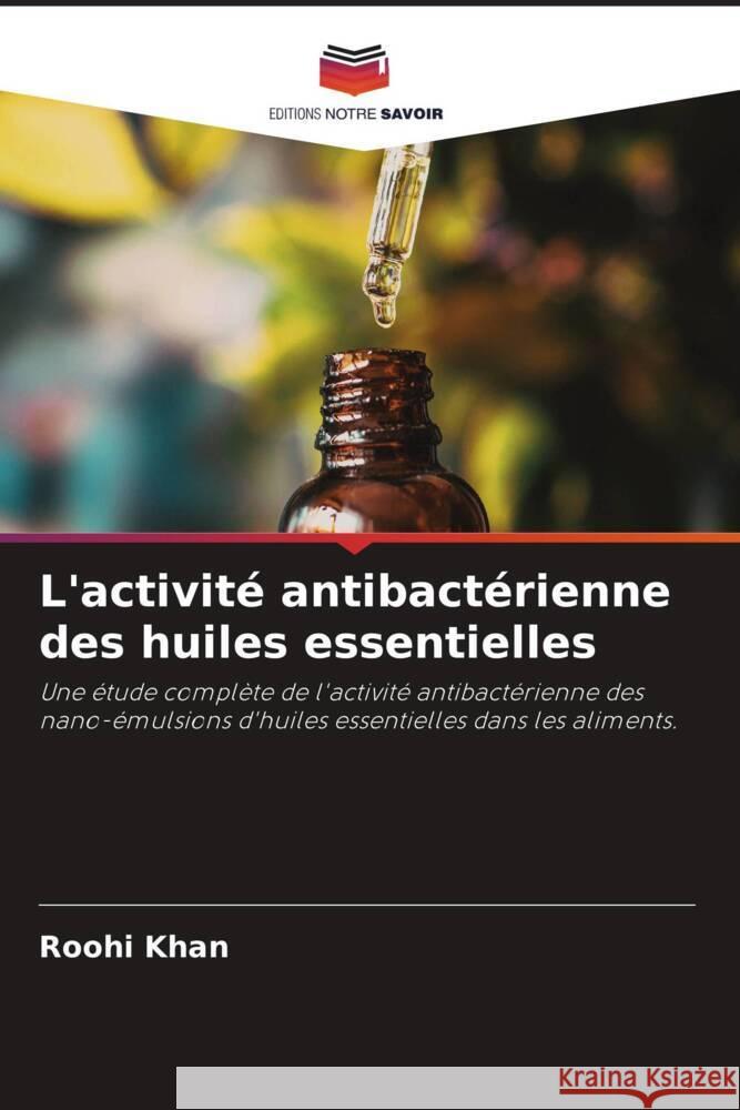 L'activité antibactérienne des huiles essentielles Khan, Roohi 9786205434208 Editions Notre Savoir - książka
