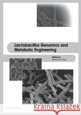 Lactobacillus Genomics and Metabolic Engineering Sandra M. Ruzal 9781910190890 Caister Academic Press - książka