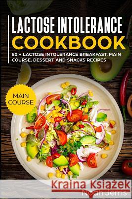 Lactose Intolerance Cookbook: Main Course Noah Jerris 9781790474233 Independently Published - książka
