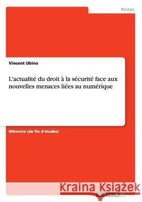 L'actualité du droit à la sécurité face aux nouvelles menaces liées au numérique Vincent Ubino 9783668076334 Grin Verlag - książka