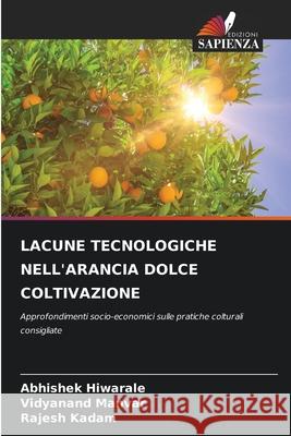 Lacune Tecnologiche Nell'arancia Dolce Coltivazione Abhishek Hiwarale Vidyanand Manvar Rajesh Kadam 9786209206276 Edizioni Sapienza - książka
