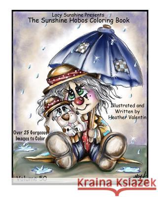 Lacy Sunshine Presents The Sunshine Hobos Coloring Book: Whimscial Hobos Pets All Ages Coloring Book Volume 50 Valentin, Heather 9781983876370 Createspace Independent Publishing Platform - książka